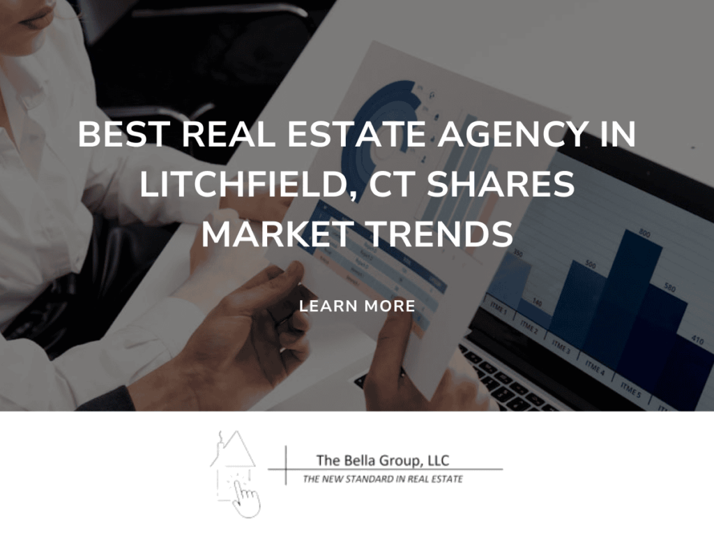 Best real estate agency in Litchfield, CT analyzing market trends.